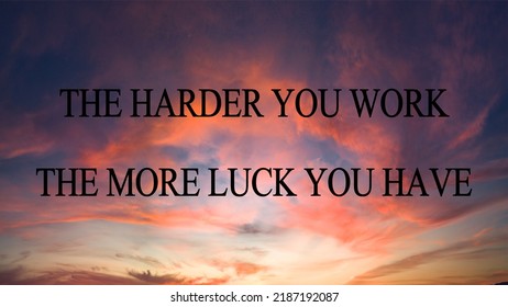 The harder you work the more luck you have motivational quote. Inspiration, career, success concept - Powered by Shutterstock