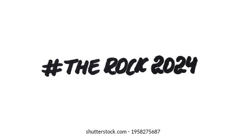 Hashtag The Rock 2024! Handwritten message on a white background.