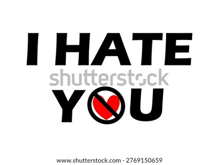 I Hate You Slogan Typography Vector Stock Illustration
