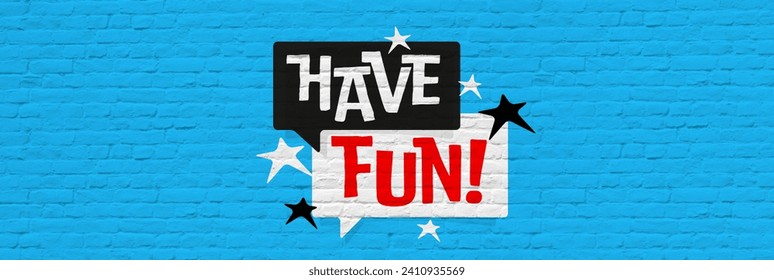Have fun on brick background