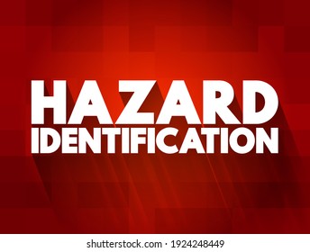 Hazard Identification means the process of finding and recognizing things that could potentially cause harm in a workplace, environment, or activity, text concept background
