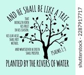 And He Shall Be Like A Tree, Bible Scripture Verse Psalm From The King James Bible