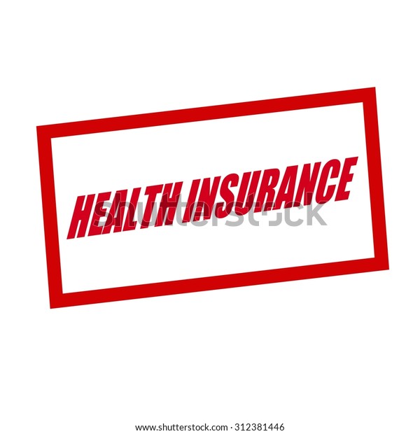 Health Insurance Red Stamp Text On Stock Illustration 312381446 ...