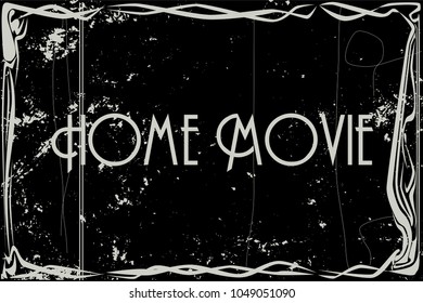 Heavy Grunge Silent Movie Frame With Text Home Movie