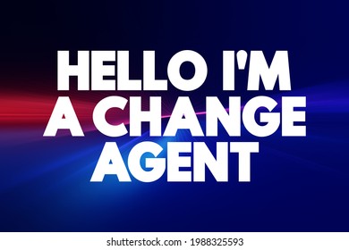 Hello I'M A Change Agent Text Quote, Concept Background
