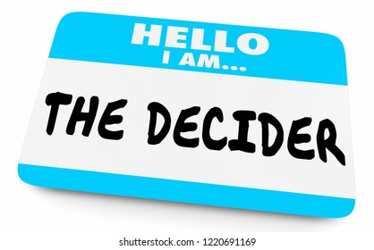 Hello I Am The Decider Decision Maker Name Tag 3d Illustration