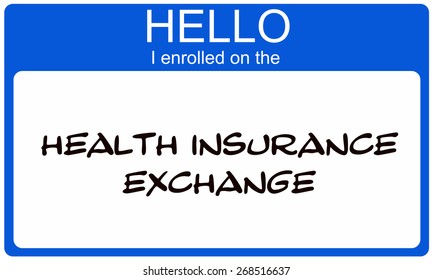 Hello I Enrolled On The Health Insurance Exchange Blue Name Tag Making A Great Concept.