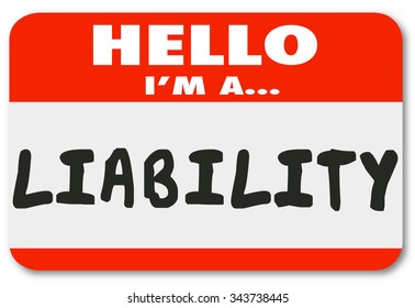 Hello I Am A Liability Word Written On A Red Name Tag Or Sticker For A Risky Hire Or Employee