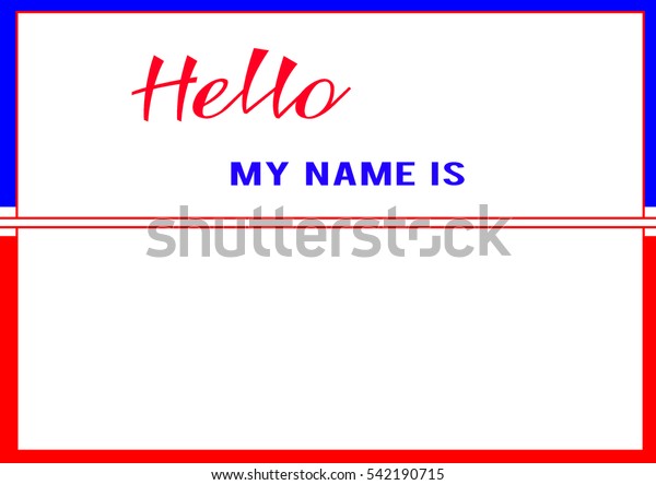 Hello my\
name is. Frame blue - red, white background, red and blue letters,\
motivation, poster, quote,\
illustration