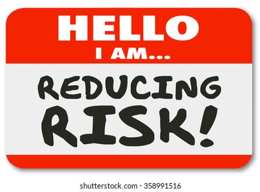 Hello I Am Reducing Risk Words Written On A Red Name Tag Sticker To Illustrate You Engaged In Danger Mitigation Or Reduction