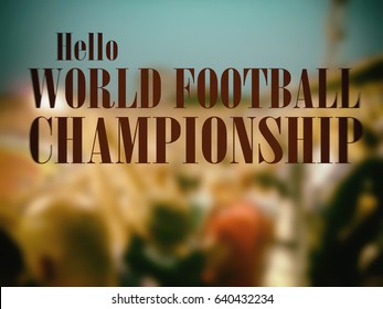 Hello world football championship. In the background of the stadium, the audience, Motivation, poster, quote, Blurred image, illustration - Powered by Shutterstock