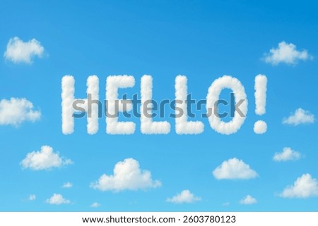 HELLO! written in white fluffy clouds across a bright blue sky, cheerful and uplifting cloud typography for greeting cards, banners, creative concepts and sky-themed compositions