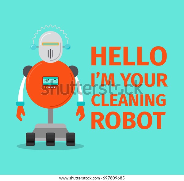 Hello I am your cleaning\
robot, poster