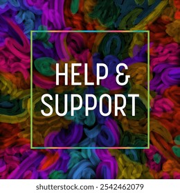 Help And Support text written over dark colorful background.