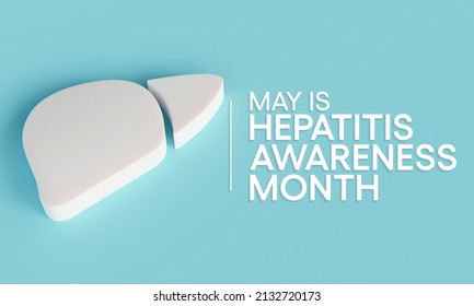 Hepatitis Awareness Month Is Observed Every Year In May, The Liver Is A Vital Organ That Processes Nutrients, Filters The Blood, And Fights Infections. 3D Rendering