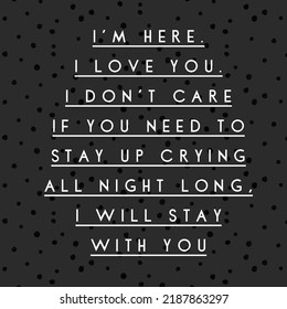 I’m Here. I Love You. I Don’t Care If You Need To Stay Up Crying All Night Long, I Will Stay With You