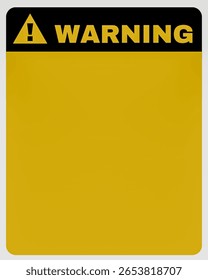 A high-contrast warning sign template designed for maximum visibility and immediate attention, featuring bold black “WARNING” text paired with a prominent exclamation mark inside a triangular symbol. The layout follows universally recognized safety design principles, ensuring quick understanding in critical situations. A bright yellow background enhances readability, while the contrasting dark elements create a strong visual hierarchy that directs focus toward the alert message.

The lower section includes a spacious blank area intended for customized hazard information, allowing users to insert specific instructions, risks, or safety guidelines. This flexible design makes the template suitable for a wide range of environments, including industrial sites, construction zones, laboratories, public facilities, and workplaces where clear communication is essential. The structured arrangement ensures that additional text remains legible without compromising overall clarity.

Clean edges and a balanced composition contribute to a professional appearance, making the design effective for both print and digital applications. The triangular icon with an exclamation symbol reinforces the sense of caution, commonly associated with potential danger or important notices. The simplicity of the layout supports quick recognition even from a distance, which is critical in emergency or high-risk situations.

Ideal for safety materials, instructional signage, hazard communication systems, and compliance-related documentation, this template offers both functionality and adaptability. It can be used in manuals, posters, labels, or digital interfaces that require clear warning indicators. The combination of bold typography, strong contrast, and practical layout ensures reliability across various use cases.

This high-quality template serves as an essential visual tool for promoting awareness, preventing accidents, and maintaining safety standards in diverse professional and public settings.
