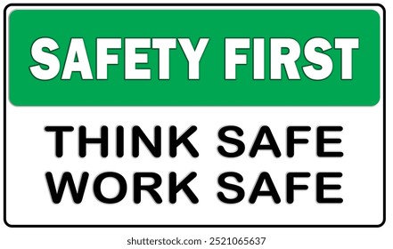 High-quality "Safety First Think Safe Work Safe" illustration sign for promoting workplace safety. Ideal for industrial, office, and construction environments. Perfect for enhancing safety awareness. - Powered by Shutterstock