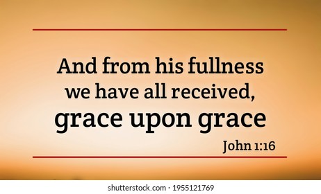 And From His Fullness We Have All Received Grace Upon Grace Bible Verse With Light Abstract Background