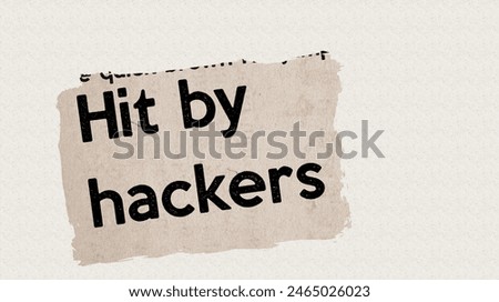 hit by hackers - current breaking daily news story communication copy newspaper headline article title in UK 2023 in sepia