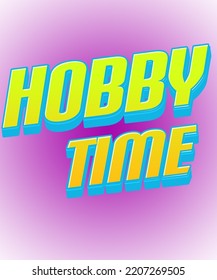 Hobby Time Text For Remind Your Self. Its Hobby Time. Repeat Your Good Hobbies. Hobbies. New Text Hobbies.