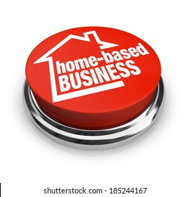 Home Based Business Words Red Button Begin Startup