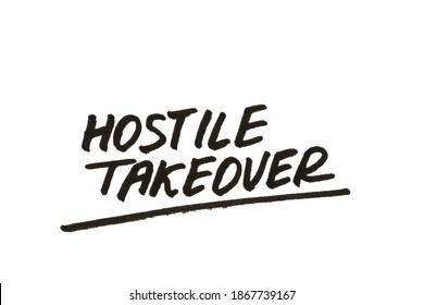 Hostile Takeover! Handwritten Message On A White Background.