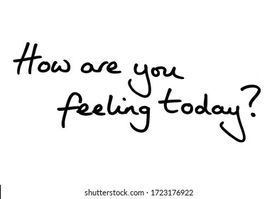 How Are You Feeling Today? Handwritten On A White Background.