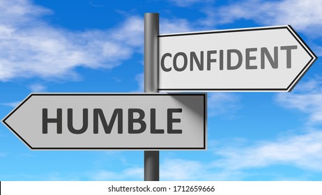 Humble And Confident As A Choice - Pictured As Words Humble, Confident On Road Signs To Show That When A Person Makes Decision He Can Choose Either Humble Or Confident As An Option, 3d Illustration