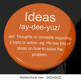 Ideas Definition Button Shows Creative Thoughts Invention And Improvement