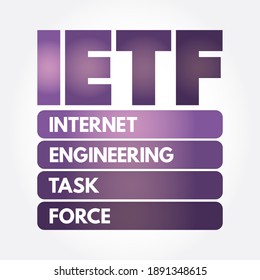 IETF Internet Engineering Task Force - Open Standards Organization, Which Develops And Promotes Voluntary Internet Standards, Acronym Text Concept Background