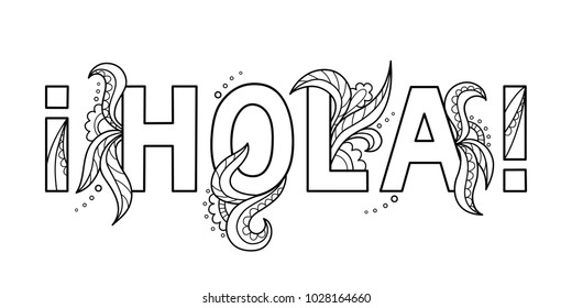 Illustration Of Black Outline Isolated Hand Drawn Decorative Word In Spanish Language. Line Lettering Phrase, Handmade Print Poster On White Background. Hola, Hello. Page Of Coloring Book