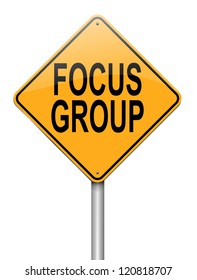 Illustration Depicting A Roadsign With A Focus Group Concept. White Background.