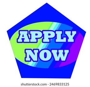 Illustration featuring the words "Apply Now" inside a pentagon shape. Designed with modern, bold typography and vibrant colors, this graphic is ideal for call-to-action buttons or promotional material - Powered by Shutterstock