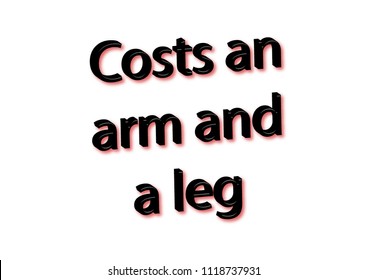 Illustration idiom write costs an arm and a leg isolated in a white background composition