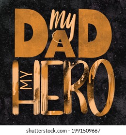 Illustration with lettering for Father's Day, greeting card or poster for dad on holiday, lettering my dad my hero - Powered by Shutterstock