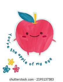 Its An Illustration Of A Smiling Red Animated Apple And A Text That's You're The Apple Of My Eye And Three Cute Flowers On A Corner With A Simple White Background. 