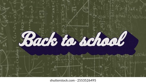 Image of back to school text over mathematical equations. Global education and digital interface concept digitally generated image. - Powered by Shutterstock