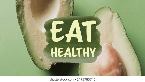 Image of eat healthy text over halved avocado on green background. Fruit, healthy diet and vegan fresh food concept digitally generated image. - Powered by Shutterstock