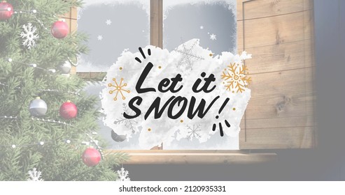 Image Of Let It Snow Christmas Text Over Winter Snowy Window. Christmas, Tradition And Celebration Concept Digitally Generated Image.