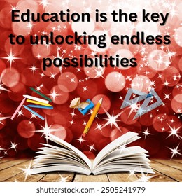 The image is a motivational poster promoting the power of education. It features an open book on a wooden surface, surrounded by various school supplies and a vibrant background.  - Powered by Shutterstock