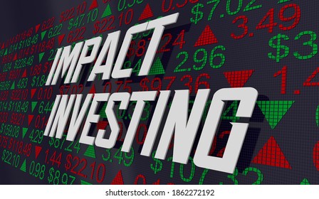 Impact Investing Responsible Stock Market Social Environment Activism 3d Illustration