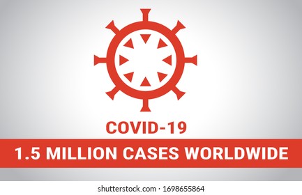 Infographic Of Breaking News Of Nearly 1.5 Million Positive Tests Worldwide Infected With Coronavirus Covid-19. Illustration