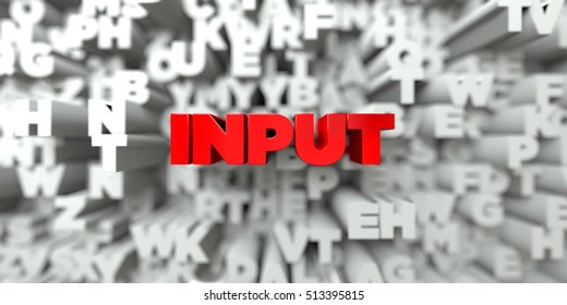 INPUT -  Red text on typography background - 3D rendered royalty free stock image. This image can be used for an online website banner ad or a print postcard.