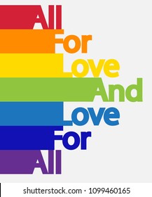 The inscription Everything for love and love for all the colors of the rainbow. The concept of freedom to choose a partner for relationships, homosexuality