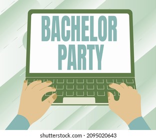 Inspiration Showing Sign Bachelor Party. Business Showcase Party Given For A Man Who Is About To Get Married Stag Night Illustration Of A Busy Hand Working On Laptop Searching For Ideas.