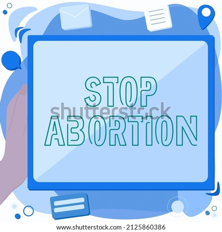 Inspiration showing sign Stop Abortion. Conceptual photo advocating against the practice of abortion Prolife movement Abstract Deleting Browser History, Editing Organizing Online Files. Stock photo © 
