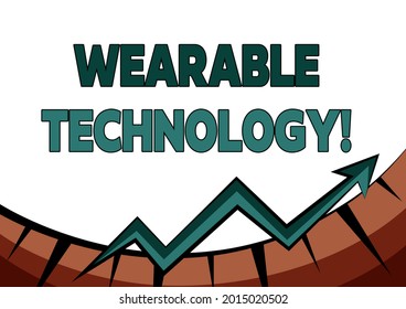 Inspiration Showing Sign Wearable Technology. Business Approach Electronic Devices That Can Be Worn As Accessories Abstract Graph Presenting Progress, Moving Forward And Improving Concept