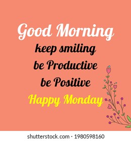 Inspirational Good Morning Quotes For Life - Keep Smiling, Be Productive, Be Positive Happy Monday. - Powered by Shutterstock