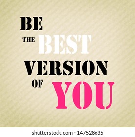 An inspirational motivating quote "Be the best version of you"  - Powered by Shutterstock